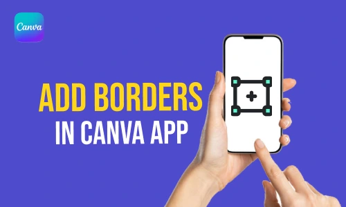 How to Add Borders in Canva App